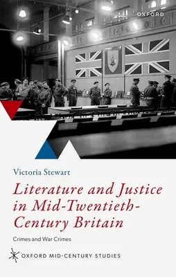 Literatura i sprawiedliwość w Wielkiej Brytanii połowy i XX wieku: Zbrodnie i zbrodnie wojenne - Literature and Justice in Mid to Twentieth Century Britain: Crimes and War Crimes