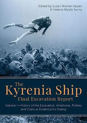 Końcowy raport z wykopalisk na statku Kyrenia: Tom I - Historia wykopalisk, amfory, ceramika i monety jako dowody datowania - The Kyrenia Ship Final Excavation Report: Volume I - History of the Excavation, Amphoras, Pottery and Coins as Evidence for Dating
