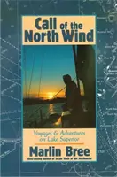 Wezwanie północnego wiatru: podróże i przygody na jeziorze Superior - Call of the North Wind: Voyages and Adventures on Lake Superior