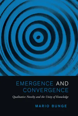 Wyłanianie się i konwergencja: Jakościowa nowość i jedność wiedzy - Emergence and Convergence: Qualitative Novelty and the Unity of Knowledge