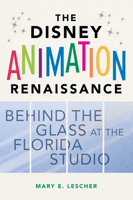 Renesans animacji Disneya: Za szybą w studiu na Florydzie - The Disney Animation Renaissance: Behind the Glass at the Florida Studio