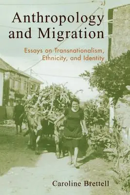 Antropologia i migracja: Eseje o transnacjonalizmie, etniczności i tożsamości - Anthropology and Migration: Essays on Transnationalism, Ethnicity, and Identity