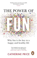 Potęga zabawy - dlaczego zabawa jest kluczem do szczęśliwego i zdrowego życia - Power of Fun - Why fun is the key to a happy and healthy life