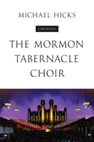 The Mormon Tabernacle Choir: Biografia - The Mormon Tabernacle Choir: A Biography