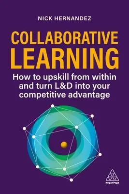 Wspólne uczenie się: Podnoszenie kwalifikacji pracowników i zdobywanie przewagi konkurencyjnej dzięki wspólnej wiedzy specjalistycznej - Collaborative Learning: Upskill Your Workforce and Gain Competitive Advantage Through Shared Expertise