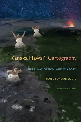 Kartografia Kanaka Hawai'i: Hula, nawigacja i oratorium - Kanaka Hawai'i Cartography: Hula, Navigation, and Oratory