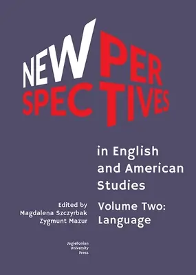 Nowe perspektywy w anglistyce i amerykanistyce: Tom drugi: Język - New Perspectives in English and American Studies: Volume Two: Language