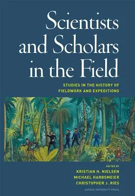 Naukowcy i badacze w terenie: Studia nad historią badań terenowych i ekspedycji - Scientists and Scholars in the Field: Studies in the History of Fieldwork and Expeditions