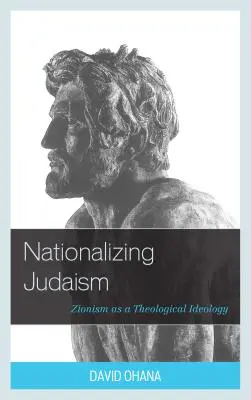 Nacjonalizacja judaizmu: Syjonizm jako ideologia teologiczna - Nationalizing Judaism: Zionism as a Theological Ideology