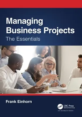 Zarządzanie projektami biznesowymi: Podstawy - Managing Business Projects: The Essentials