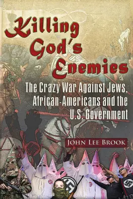 Zabijanie wrogów Boga: Szalona wojna przeciwko Żydom, Afroamerykanom i rządowi USA - Killing God's Enemies:: The Crazy War Against Jews, African-Americans and the U.S. Government