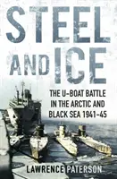 Stal i lód - Bitwa U-Bootów w Arktyce i na Morzu Czarnym 1941-45 - Steel and Ice - The U-Boat Battle in the Arctic and Black Sea 1941-45