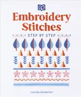 Ściegi hafciarskie krok po kroku - Idealny przewodnik po ściegach, niezależnie od poziomu zaawansowania - Embroidery Stitches Step-by-Step - The Ideal Guide to Stitching, Whatever Your Level of Expertise