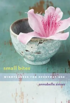 Small Bites: Uważność na co dzień - Small Bites: Mindfulness for Everyday Use
