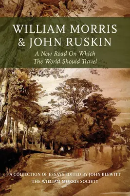 William Morris i John Ruskin: Nowa droga, którą powinien podążać świat - William Morris and John Ruskin: A New Road on Which the World Should Travel