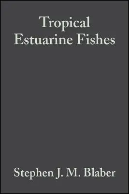 Tropikalne ryby estuaryjne: Ekologia, eksploatacja i ochrona - Tropical Estuarine Fishes: Ecology, Exploitation and Conservation