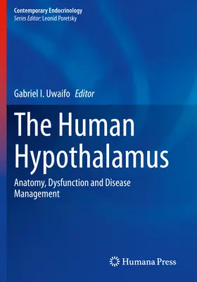 Ludzkie podwzgórze: Anatomia, dysfunkcja i leczenie chorób - The Human Hypothalamus: Anatomy, Dysfunction and Disease Management