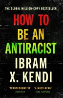 Jak być antyrasistą - BESTSELLER WYDANY NA CAŁYM ŚWIECIE W MILIONACH KOPII - How To Be an Antiracist - THE GLOBAL MILLION-COPY BESTSELLER