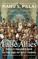 Fałszywi sojusznicy - indyjscy maharadżowie w epoce Raviego Varmy - False Allies - India's Maharajahs in the Age of Ravi Varma