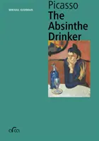 Pablo Picasso: Pijący absynt - Pablo Picasso: The Absinthe Drinker