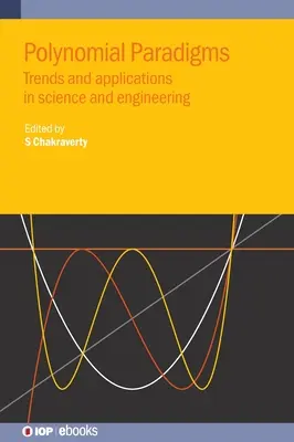 Paradygmaty wielomianowe: Trendy i zastosowania w nauce i inżynierii - Polynomial Paradigms: Trends and Applications in Science and Engineering