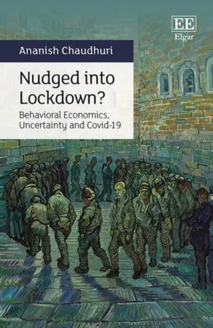 Nudged into Lockdown? - Ekonomia behawioralna, niepewność i Covid-19 - Nudged into Lockdown? - Behavioral Economics, Uncertainty and Covid-19