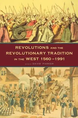 Rewolucje i tradycja rewolucyjna: Na Zachodzie 1560-1991 - Revolutions and the Revolutionary Tradition: In the West 1560-1991