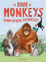 Księga małp (i innych naczelnych) - A Book of Monkeys (and other Primates)