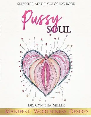 Pussy Soul: Manifest. Worthiness. Pragnienia: samopomocowa kolorowanka dla dorosłych - Pussy Soul: Manifest. Worthiness. Desires.: self-help adult coloring book