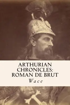 Kroniki arturiańskie: Roman de Brut - Arthurian Chronicles: Roman de Brut