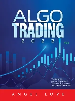 Algo Trading 2022: Techniki i algorytmiczne systemy transakcyjne dla udanego inwestowania - Algo Trading 2022: Techniques and Algorithmic Trading Systems for Successful Investing