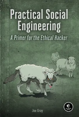 Praktyczna inżynieria społeczna: Elementarz dla etycznych hakerów - Practical Social Engineering: A Primer for the Ethical Hacker