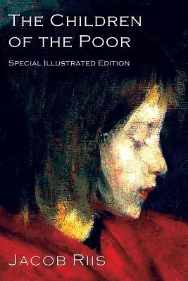 Dzieci ubogich: klasyka opieki nad dziećmi - The Children of the Poor: A Child Welfare Classic