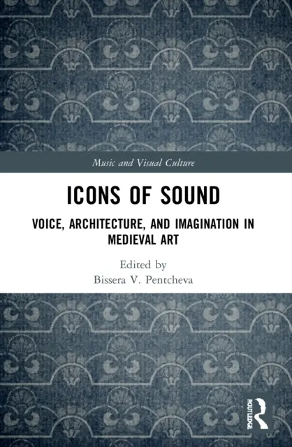 Ikony dźwięku: Głos, architektura i wyobraźnia w sztuce średniowiecznej - Icons of Sound: Voice, Architecture, and Imagination in Medieval Art