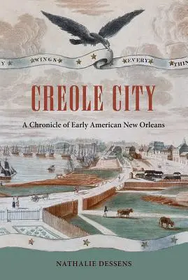Creole City: Kronika wczesnoamerykańskiego Nowego Orleanu - Creole City: A Chronicle of Early American New Orleans