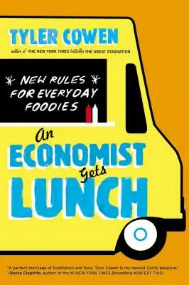 Ekonomista na lunchu: Nowe zasady dla codziennych smakoszy - An Economist Gets Lunch: New Rules for Everyday Foodies