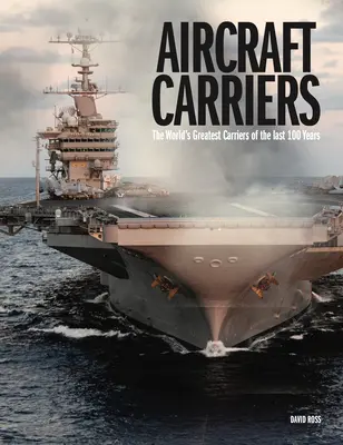 Lotniskowce: Największe lotniskowce świata ostatnich 100 lat - Aircraft Carriers: The World's Greatest Carriers of the Last 100 Years