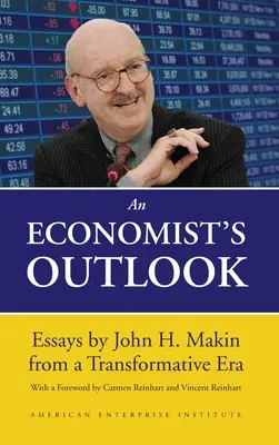 Spojrzenie ekonomisty: Eseje Johna H. Makina z epoki transformacji - An Economist's Outlook: Essays by John H. Makin from a Transformative Era