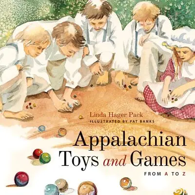 Zabawki i gry Appalachów od A do Z - Appalachian Toys and Games from A to Z