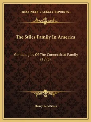 Rodzina Stilesów w Ameryce: Genealogie rodziny z Connecticut (1895) - The Stiles Family In America: Genealogies Of The Connecticut Family (1895)