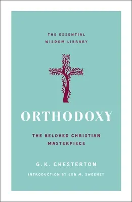 Ortodoksja: Ukochane chrześcijańskie arcydzieło - Orthodoxy: The Beloved Christian Masterpiece