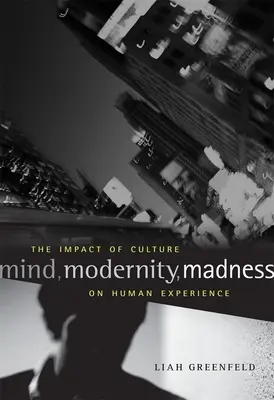 Umysł, nowoczesność, szaleństwo: Wpływ kultury na ludzkie doświadczenie - Mind, Modernity, Madness: The Impact of Culture on Human Experience