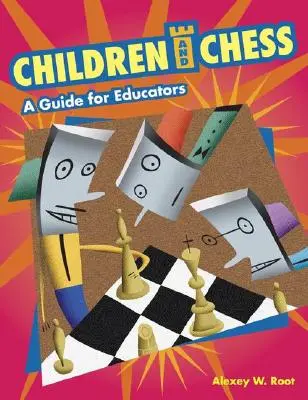 Dzieci i szachy: Przewodnik dla nauczycieli - Children and Chess: A Guide for Educators