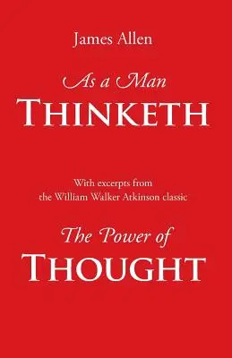 Jak człowiek myśli, z fragmentami Potęgi myśli - As a Man Thinketh, with Excerpts from the Power of Thought