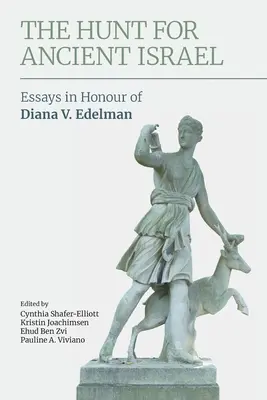 Polowanie na starożytny Izrael: Eseje na cześć Diany V. Edelman - The Hunt for Ancient Israel: Essays in Honour of Diana V. Edelman