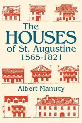 Domy w St. Augustine, 1565-1821 - The Houses of St. Augustine, 1565-1821