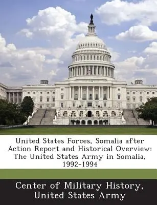 Siły zbrojne Stanów Zjednoczonych w Somalii, raport po działaniach i przegląd historyczny: Armia Stanów Zjednoczonych w Somalii, 1992-1994 - United States Forces, Somalia After Action Report and Historical Overview: The United States Army in Somalia, 1992-1994