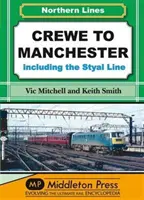 Crewe do Manchesteru - w tym Styal Line - Crewe to Manchester - Including the Styal Line