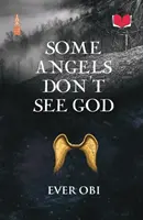 Niektóre anioły nie widzą Boga - Some Angels Don't See God