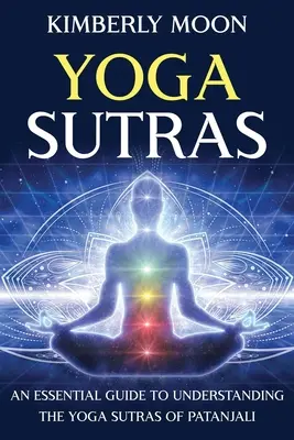 Sutry jogi: Niezbędny przewodnik do zrozumienia sutr jogi Patańdżalego - Yoga Sutras: An Essential Guide to Understanding the Yoga Sutras of Patanjali